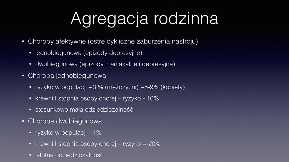 % (mężczyźni) ~5-9% (kobiety) krewni I stopnia osoby chorej ryzyko ~10% stosunkowo mała odziedziczalność