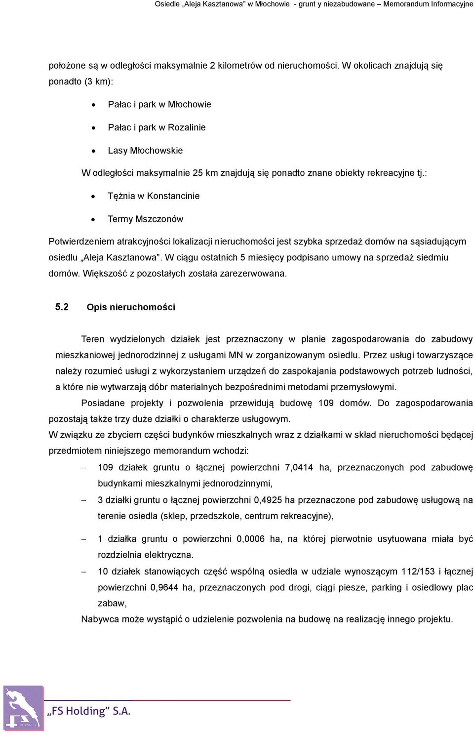 : Tężnia w Konstancinie Termy Mszczonów Potwierdzeniem atrakcyjności lokalizacji nieruchomości jest szybka sprzedaż domów na sąsiadującym osiedlu Aleja Kasztanowa.