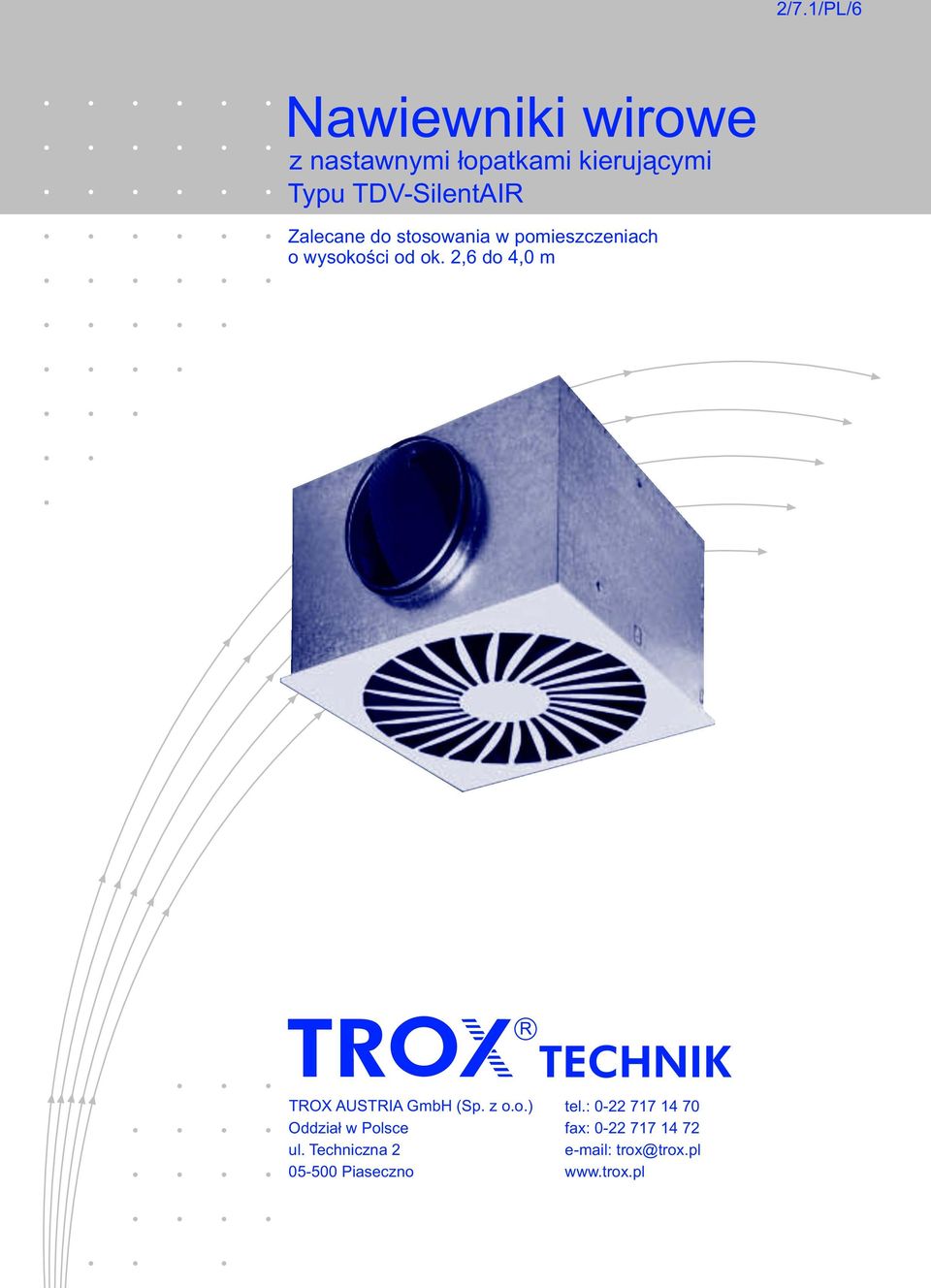 2,6 do 4,0 m TROX AUSTRIA GmbH (Sp. z o.o.) Oddział w Polsce ul.