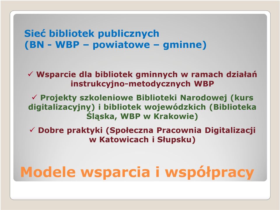 (kurs digitalizacyjny) i bibliotek wojewódzkich (Biblioteka Śląska, WBP w Krakowie) Dobre