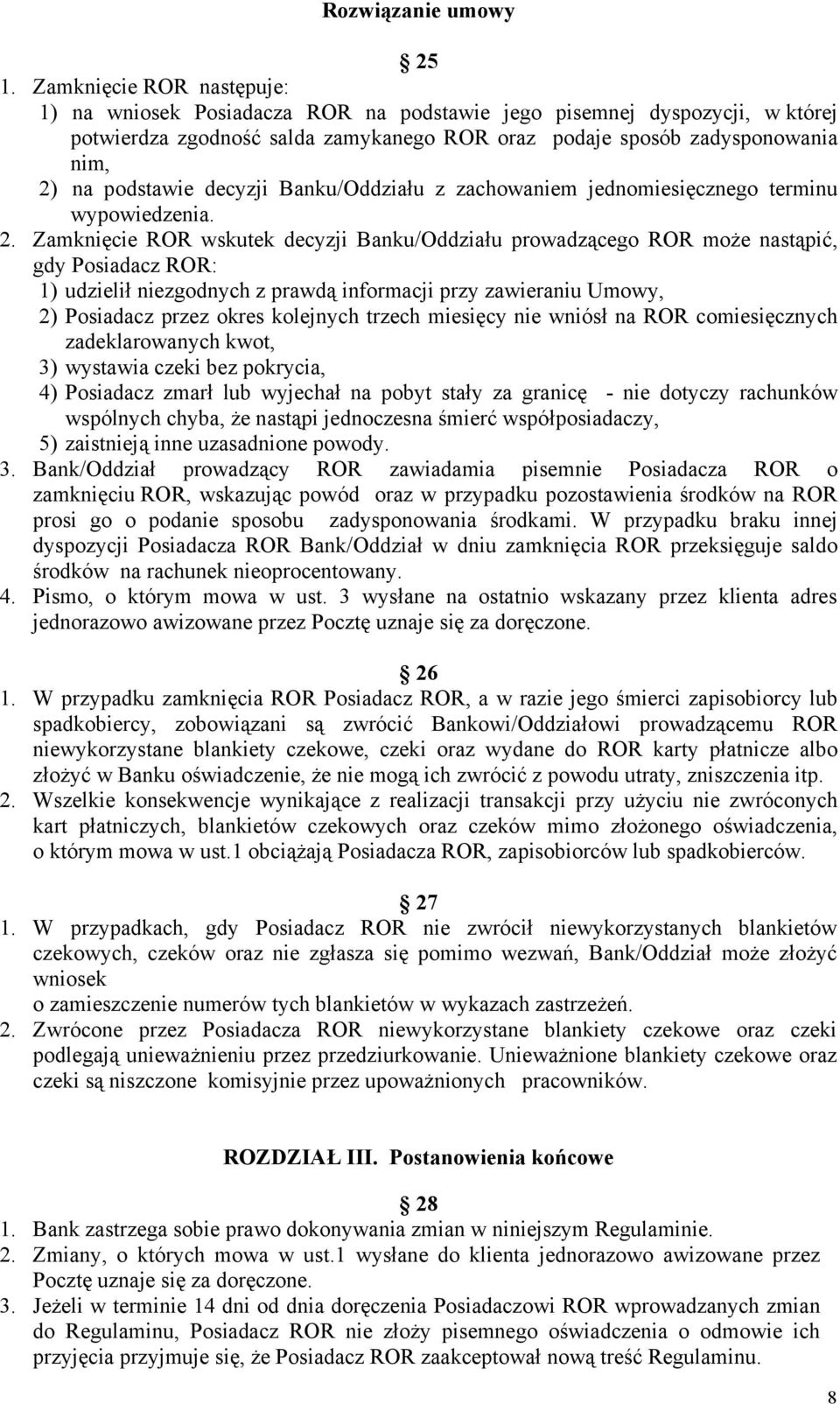 decyzji Banku/Oddziału z zachowaniem jednomiesięcznego terminu wypowiedzenia. 2.