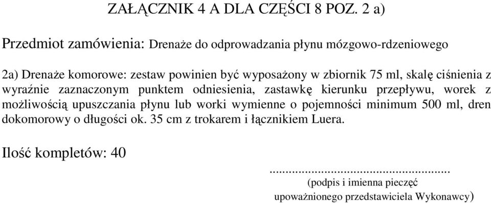 powinien być wyposażony w zbiornik 75 ml, skalę ciśnienia z wyraźnie zaznaczonym punktem odniesienia, zastawkę