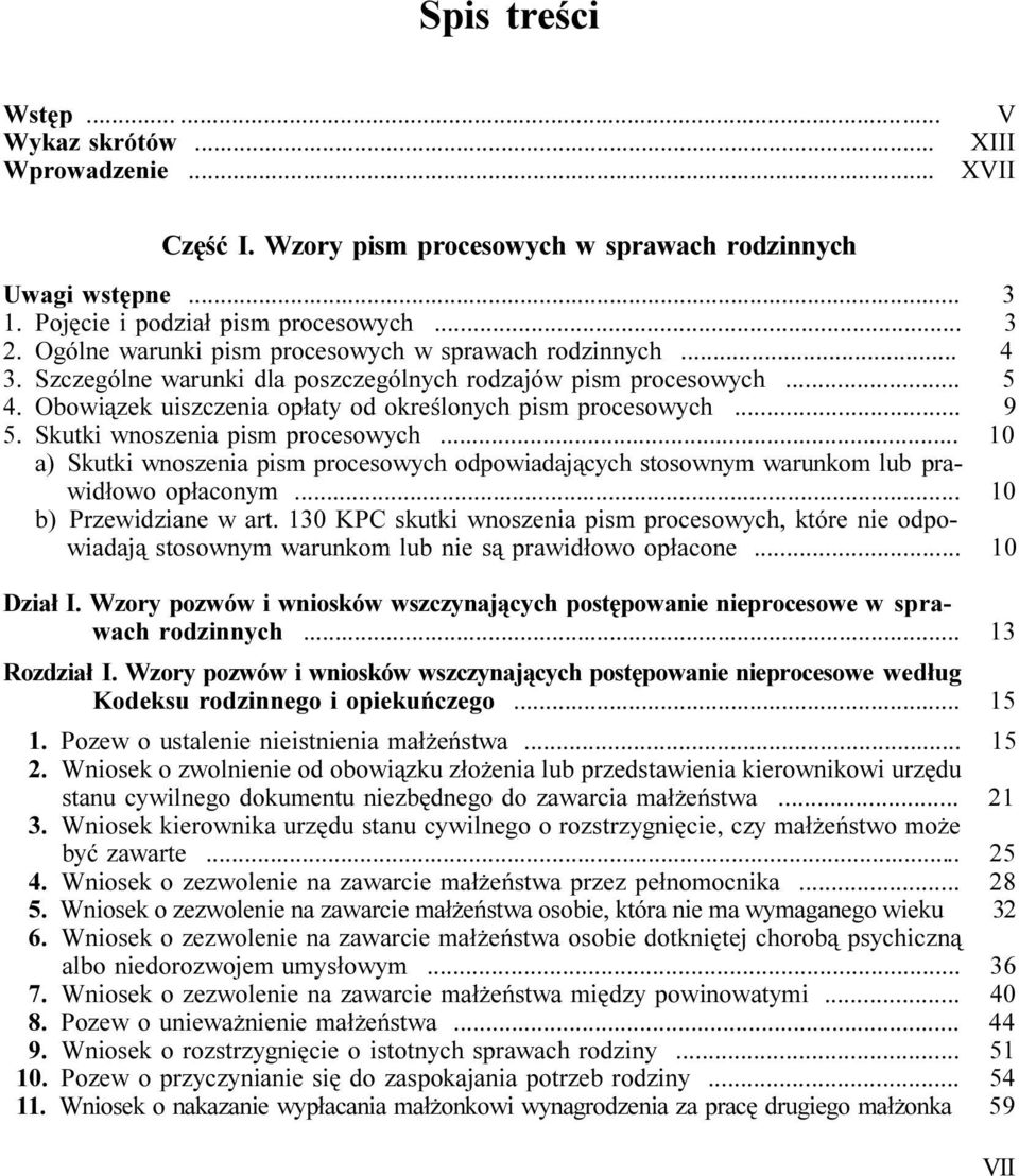 Skutki wnoszenia pism procesowych... 10 a) Skutki wnoszenia pism procesowych odpowiadaj¹cych stosownym warunkom lub prawid³owo op³aconym... 10 b) Przewidziane w art.