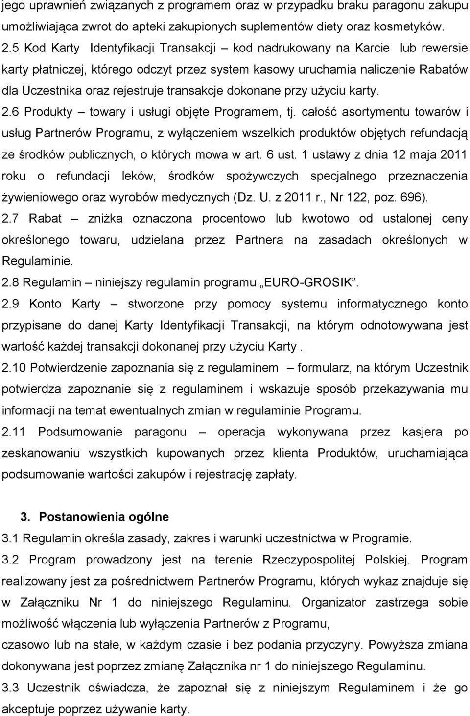 dokonane przy użyciu karty. 2.6 Produkty towary i usługi objęte Programem, tj.