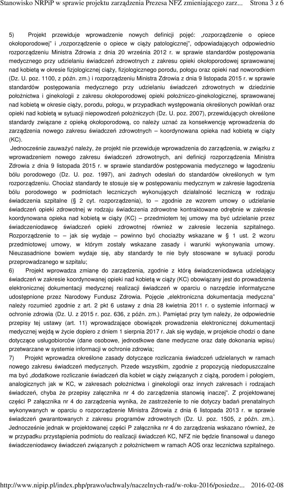 w sprawie standardów postępowania medycznego przy udzielaniu świadczeń zdrowotnych z zakresu opieki okołoporodowej sprawowanej nad kobietą w okresie fizjologicznej ciąży, fizjologicznego porodu,