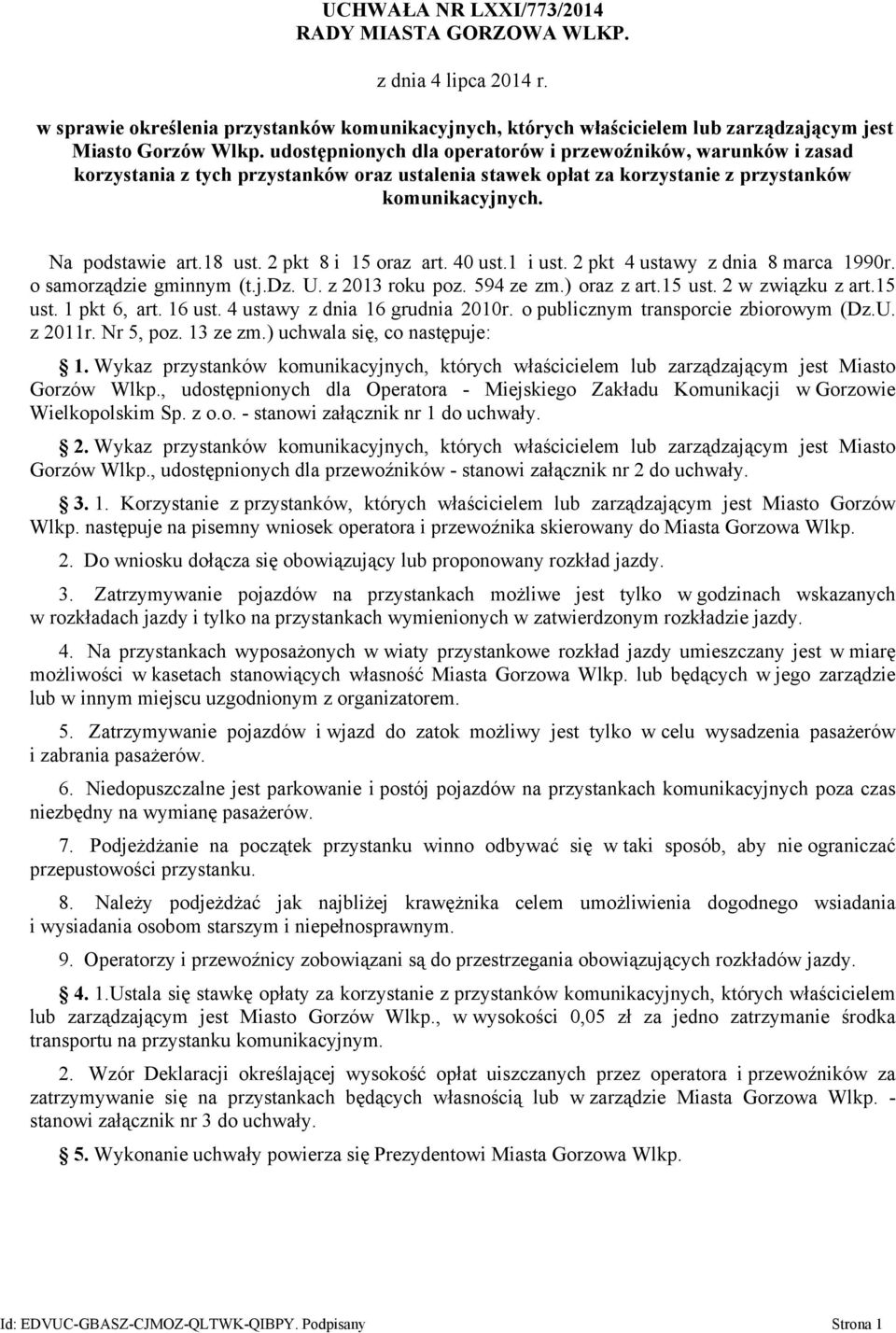 2 pkt 8 i 15 oraz art. 40 ust.1 i ust. 2 pkt 4 ustawy z dnia 8 marca 1990r. o samorządzie gminnym (t.j.dz. U. z 2013 roku poz. 594 ze zm.) oraz z art.15 ust. 2 w związku z art.15 ust. 1 pkt 6, art.