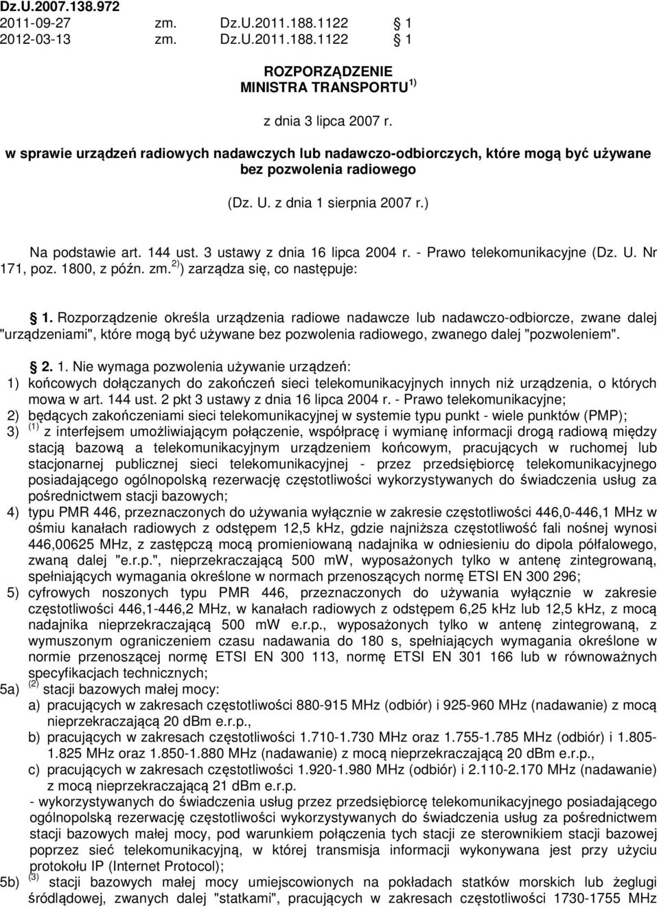 3 ustawy z dnia 16 lipca 2004 r. - Prawo telekomunikacyjne (Dz. U. Nr 171, poz. 1800, z późn. zm. 2) ) zarządza się, co następuje: 1.