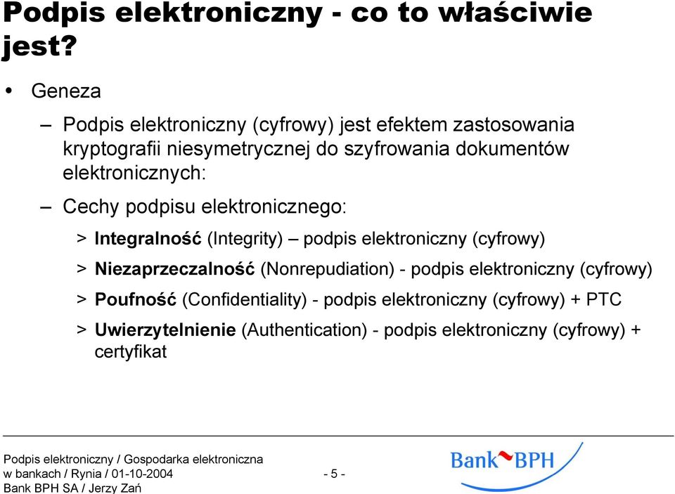 elektronicznych: Cechy podpisu elektronicznego: > Integralność (Integrity) podpis elektroniczny (cyfrowy) >