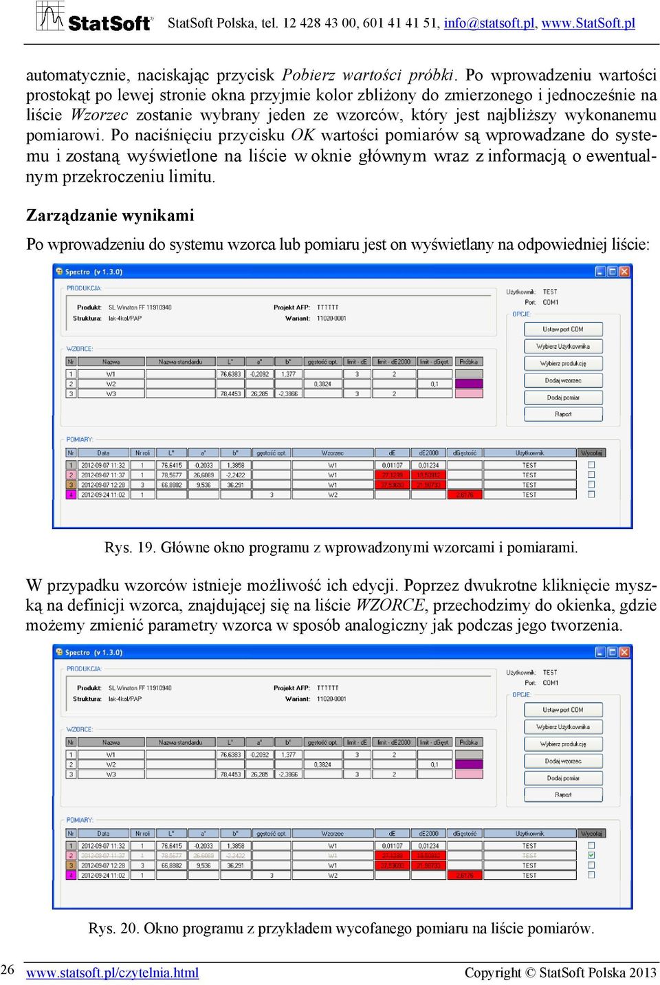 pomiarowi. Po naciśnięciu przycisku OK wartości pomiarów są wprowadzane do systemu i zostaną wyświetlone na liście w oknie głównym wraz z informacją o ewentualnym przekroczeniu limitu.