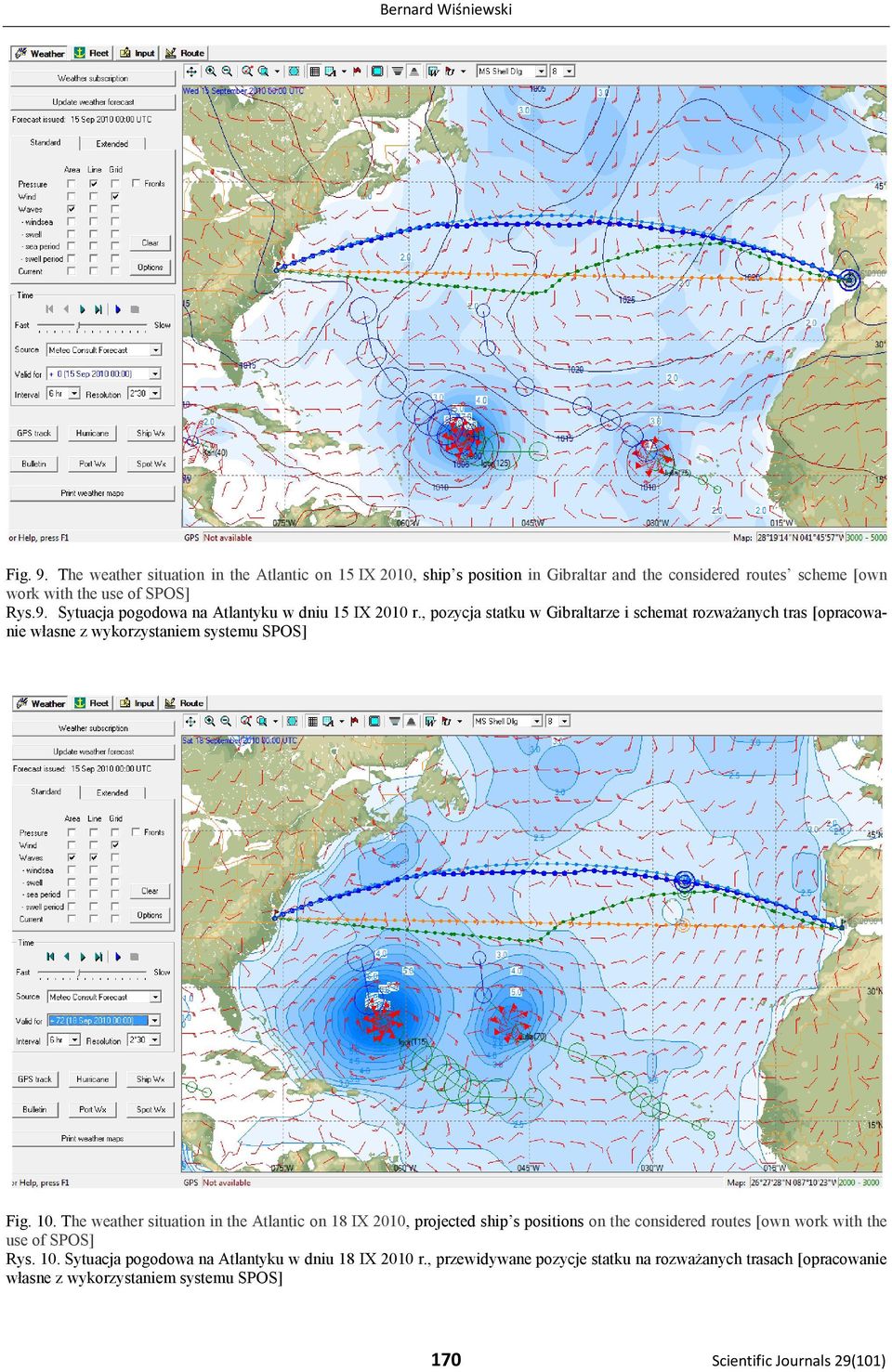 Sytuacja pogodowa na Atlantyku w dniu 15 IX 2010 r., pozycja statku w Gibraltarze i schemat rozważanych tras [opracowanie własne z wykorzystaniem systemu SPOS] Fig. 10.