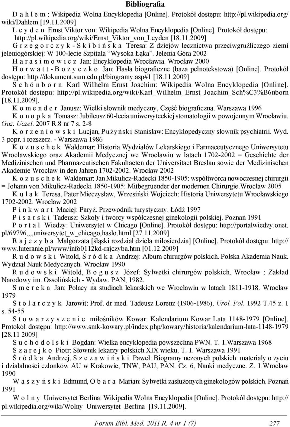 2009] G r z e g o r c z y k - S k i b i ń s k a Teresa: Z dziejów lecznictwa przeciwgruźliczego ziemi jeleniogórskiej: W 100-lecie Szpitala Wysoka Łąka.