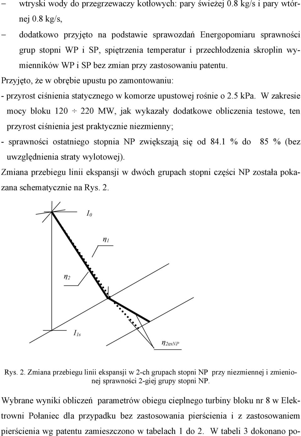 patentu. Przyjęto, że w obrębie upustu po zamontowaniu: - przyrost ciśnienia statycznego w komorze upustowej rośnie o 2.5 kpa.