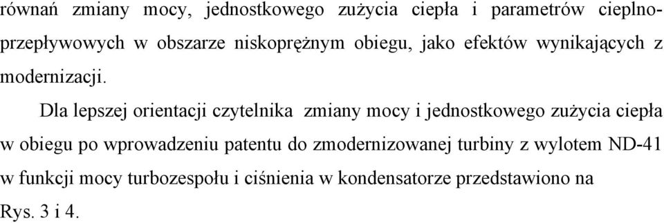 Dla lepszej orientacji czytelnika zmiany mocy i jednostkowego zużycia ciepła w obiegu po