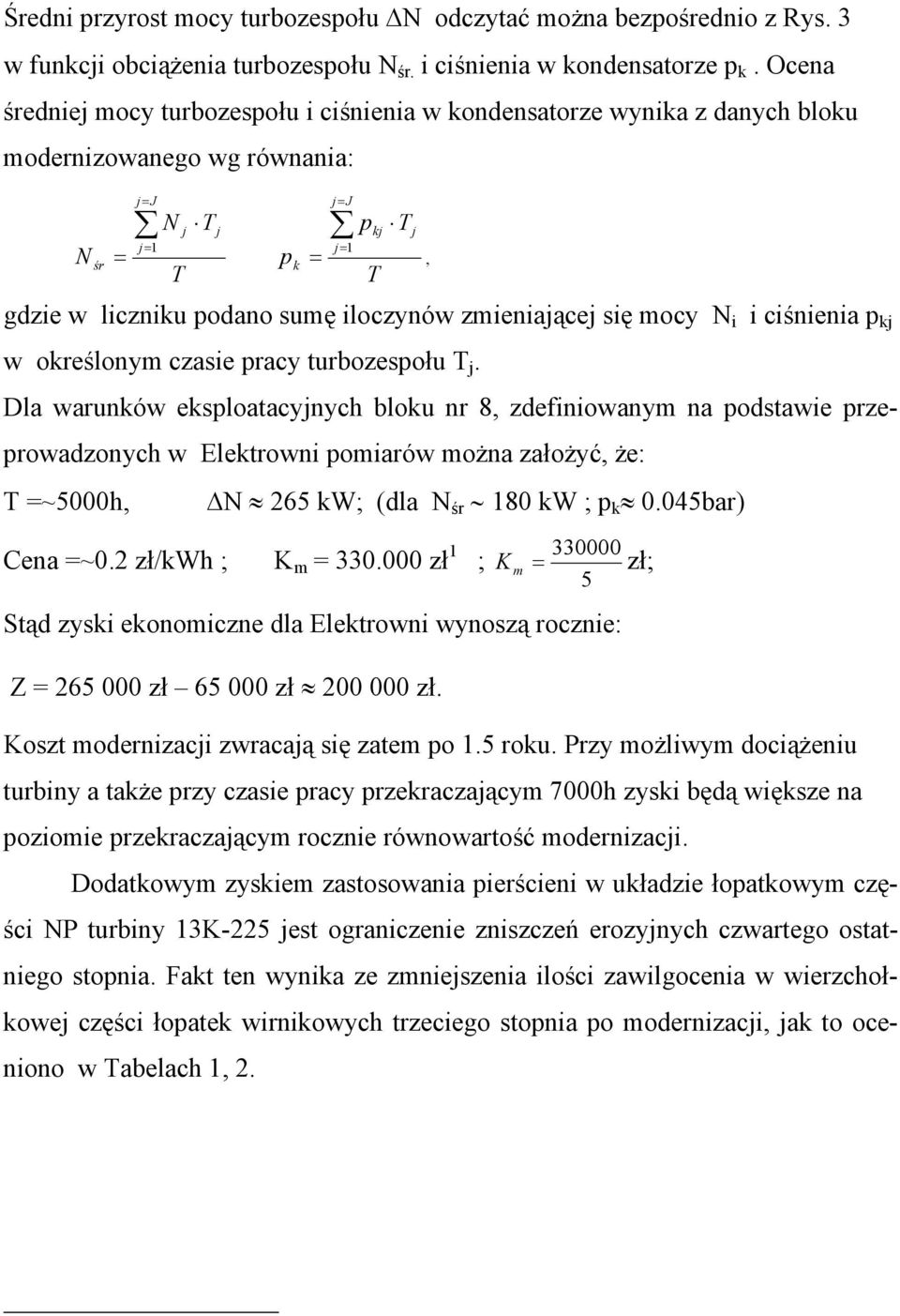 iloczynów zmieniającej się mocy N i i ciśnienia p kj w określonym czasie pracy turbozespołu T j.