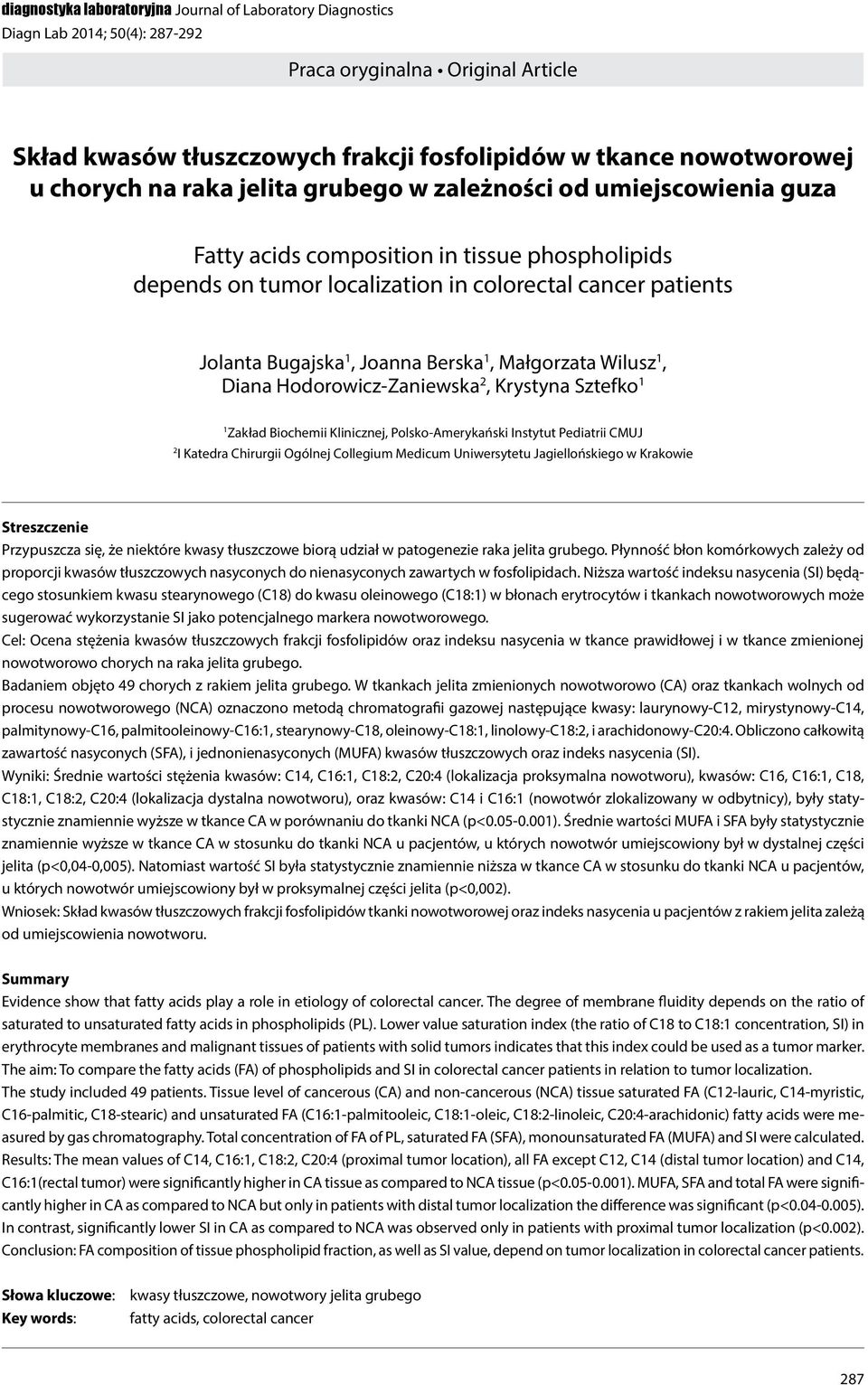 Joanna Berska 1, Małgorzata Wilusz 1, Diana Hodorowicz-Zaniewska 2, Krystyna Sztefko 1 1 Zakład Biochemii Klinicznej, Polsko-Amerykański Instytut Pediatrii CMUJ 2 I Katedra Chirurgii Ogólnej