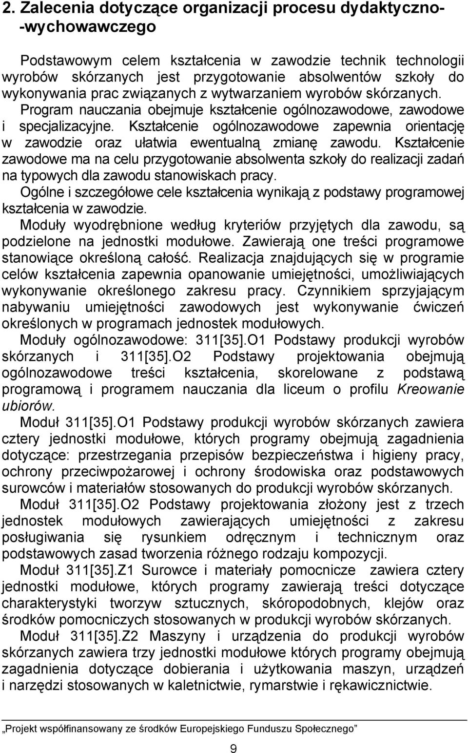 Kształcenie ogólnozawodowe zapewnia orientację w zawodzie oraz ułatwia ewentualną zmianę zawodu.