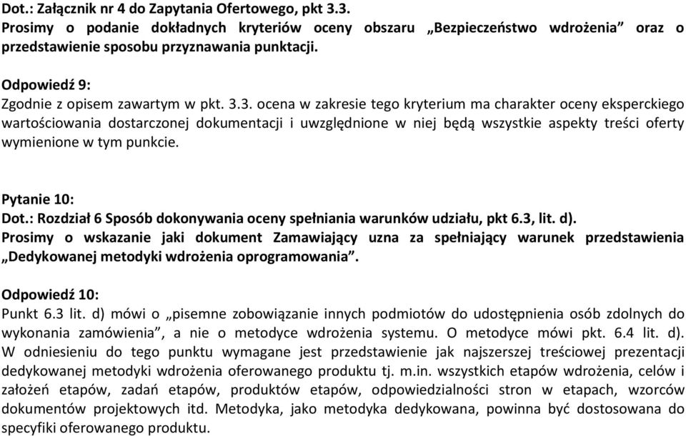 3. ocena w zakresie tego kryterium ma charakter oceny eksperckiego wartościowania dostarczonej dokumentacji i uwzględnione w niej będą wszystkie aspekty treści oferty wymienione w tym punkcie.