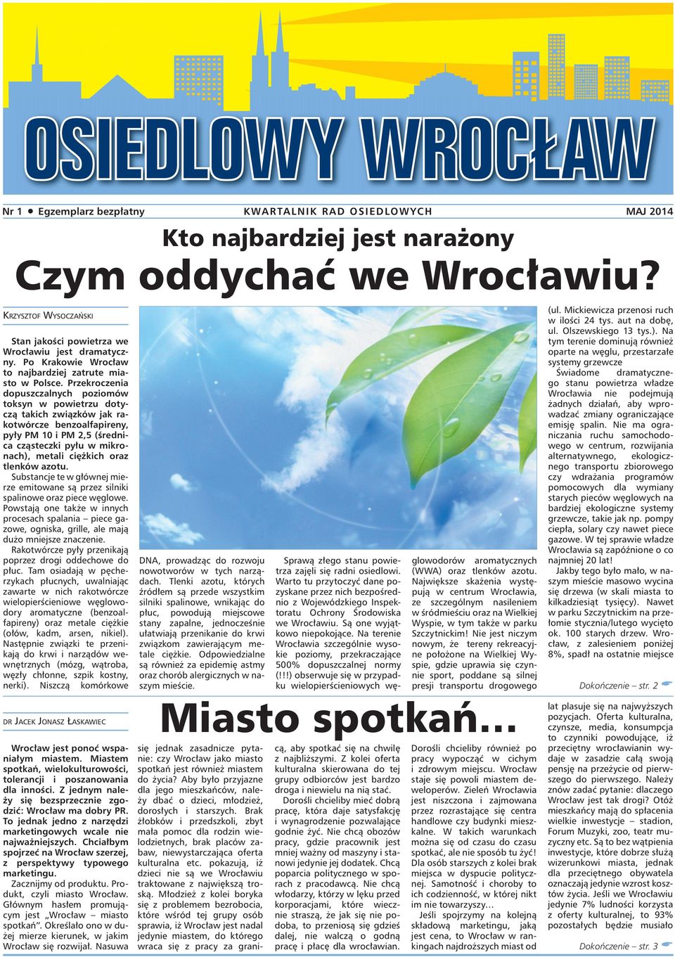 Przekroczenia dopuszczalnych poziomów toksyn w powietrzu dotyczą takich związków jak rakotwórcze benzoalfapireny, pyły PM 10 i PM 2,5 (średnica cząsteczki pyłu w mikronach), metali ciężkich oraz