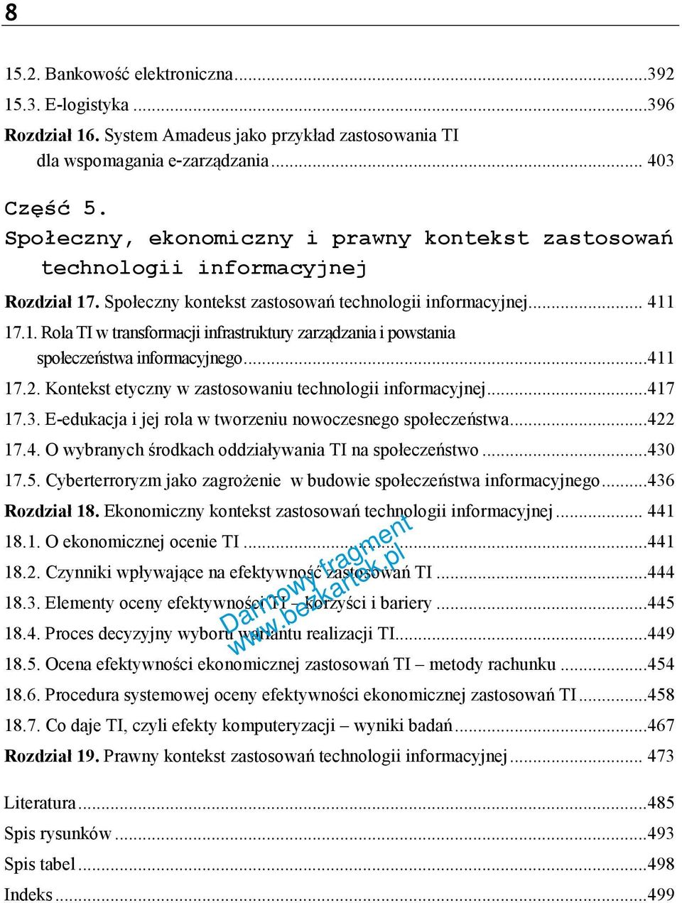 ..411 17.2. Kontekst etyczny w zastosowaniu technologii informacyjnej...417 17.3. E-edukacja i jej rola w tworzeniu nowoczesnego społeczeństwa...422 17.4. O wybranych środkach oddziaływania TI na społeczeństwo.