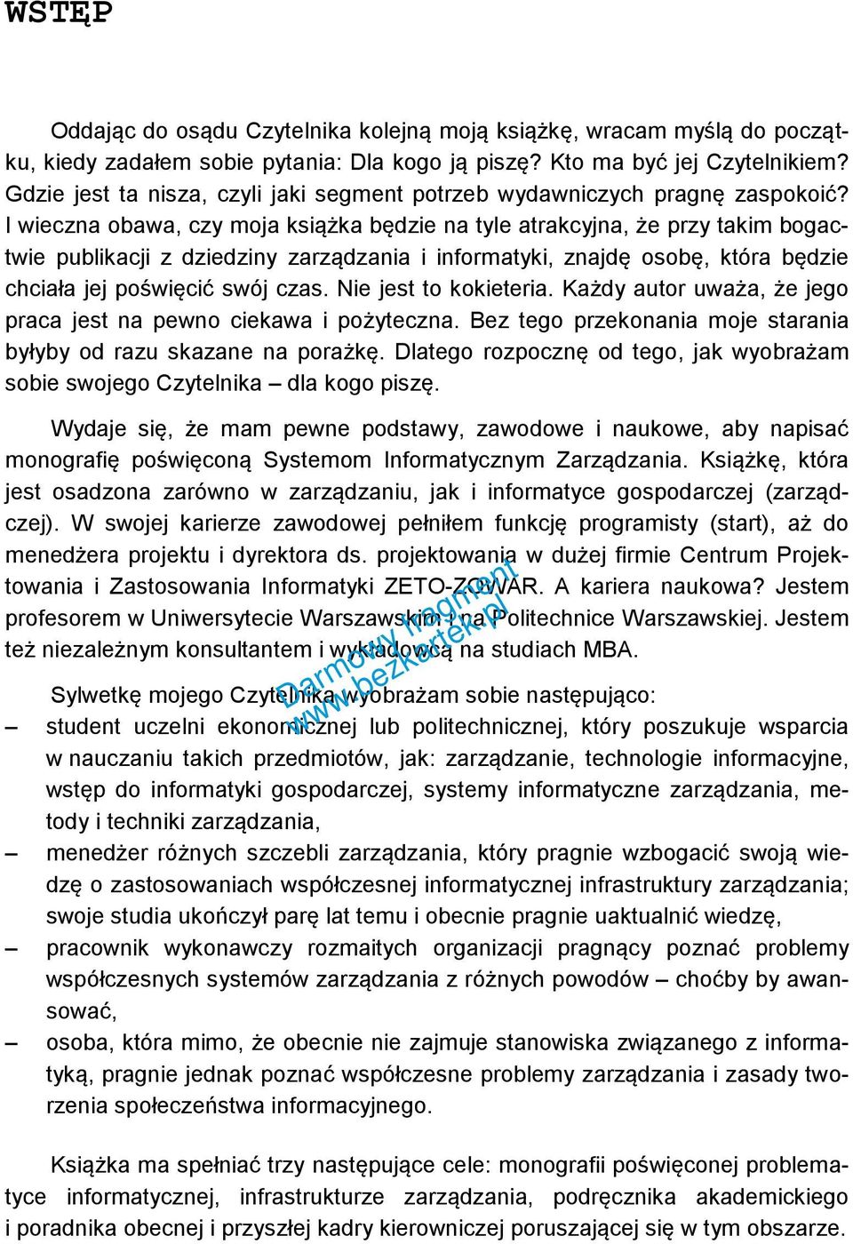 I wieczna obawa, czy moja książka będzie na tyle atrakcyjna, że przy takim bogactwie publikacji z dziedziny zarządzania i informatyki, znajdę osobę, która będzie chciała jej poświęcić swój czas.