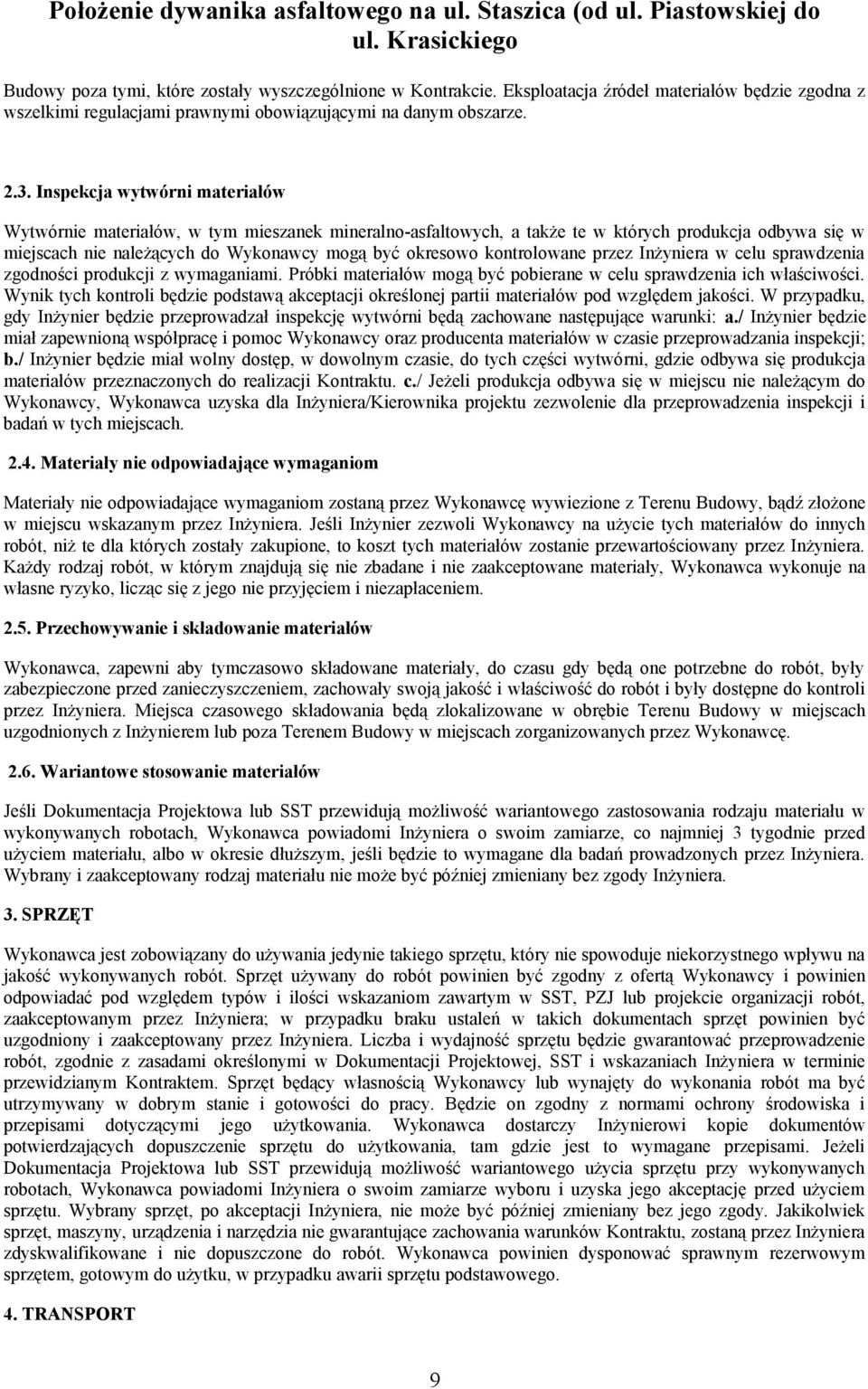 kontrolowane przez Inżyniera w celu sprawdzenia zgodności produkcji z wymaganiami. Próbki materiałów mogą być pobierane w celu sprawdzenia ich właściwości.