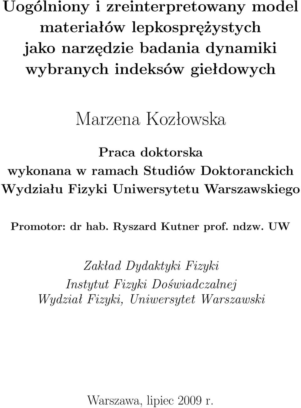 Doktoranckich Wydziału Fizyki Uniwersytetu Warszawskiego Promotor: dr hab. Ryszard Kutner prof. ndzw.
