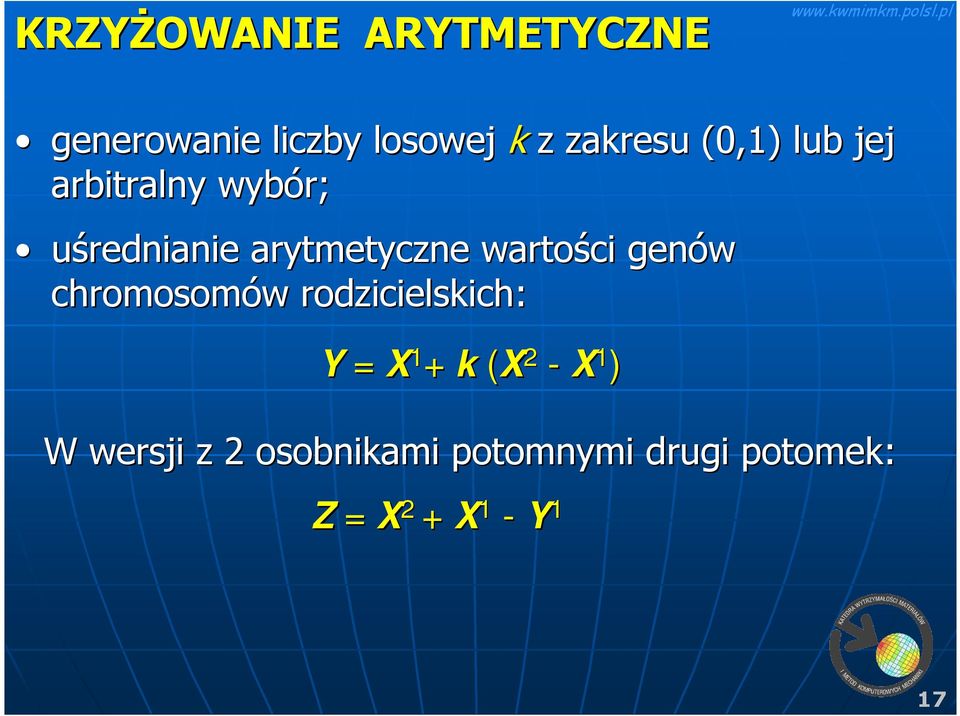 genów chromosomów w rodzicielskich: Y = X 1 + k (X 2 - X 1 ) W