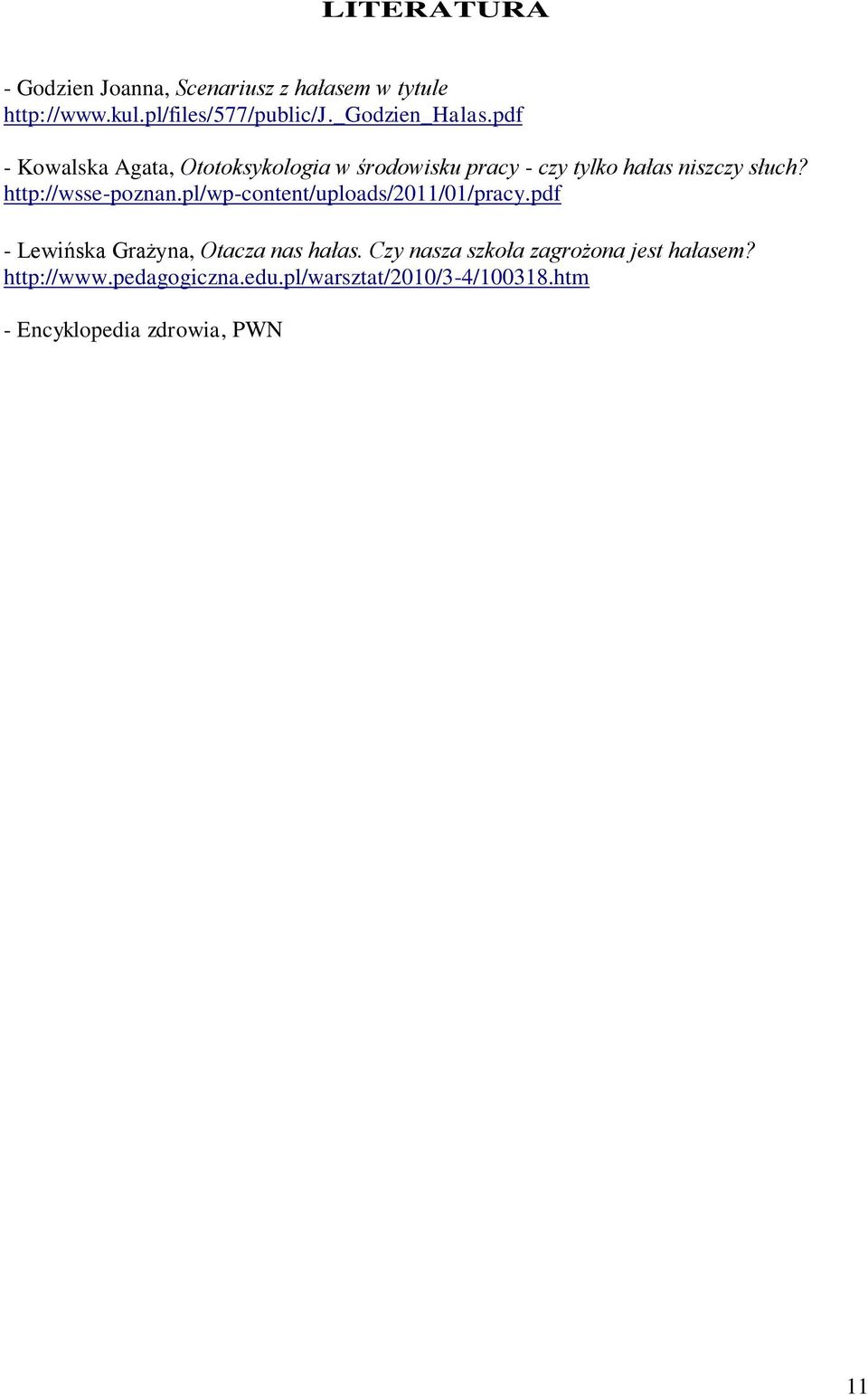 http://wsse-poznan.pl/wp-content/uploads/2011/01/pracy.pdf - Lewińska Grażyna, Otacza nas hałas.