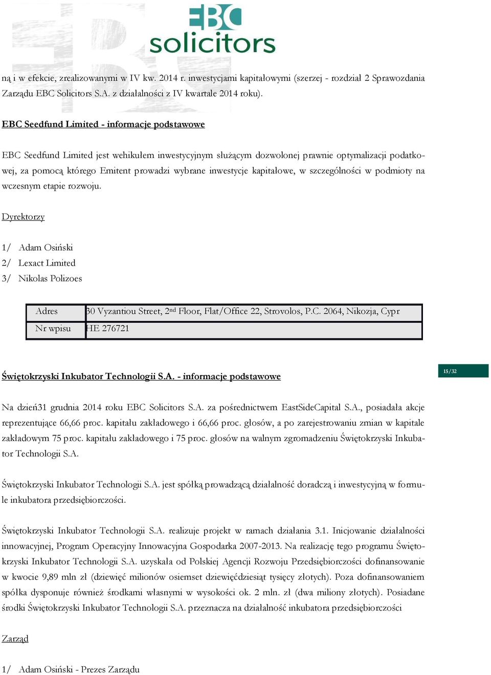 inwestycje kapitałowe, w szczególności w podmioty na wczesnym etapie rozwoju.