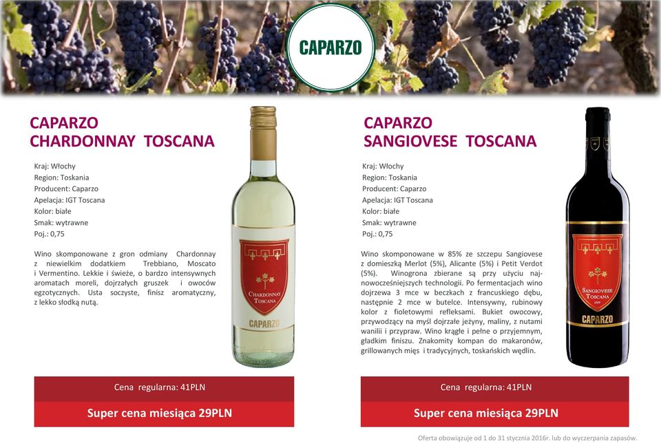 CAPARZO SANGIOVESE TOSCANA Kraj: Włochy Region: Toskania Producent: Caparzo Apelacja: IGT Toscana Kolor: białe Smak: wytrawne 5 Wino skomponowane w 85% ze szczepu Sangiovese z domieszką Merlot (5%),