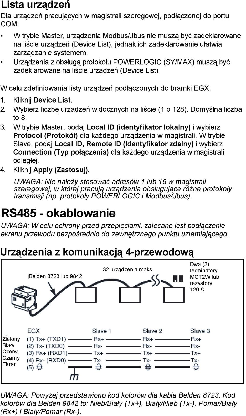 W celu zdefiniowania listy urządzeń podłączonych do bramki EGX: 1. Kliknij Device List. 2. Wybierz liczbę urządzeń widocznych na liście (1 o 128). Domyślna liczba to 8. 3.