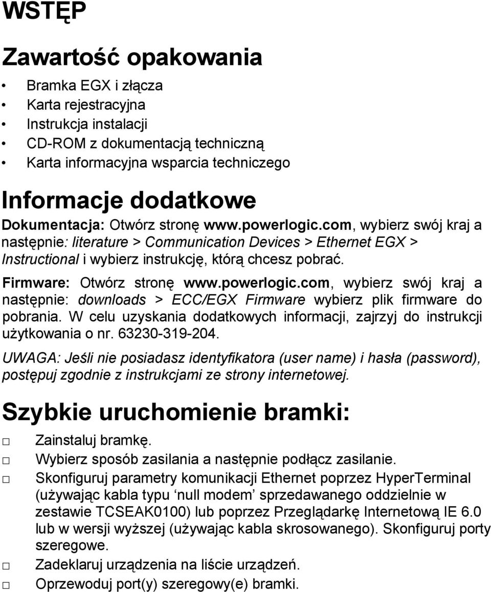 Firmware: Otwórz stronę www.powerlogic.com, wybierz swój kraj a następnie: downloads > ECC/EGX Firmware wybierz plik firmware do pobrania.