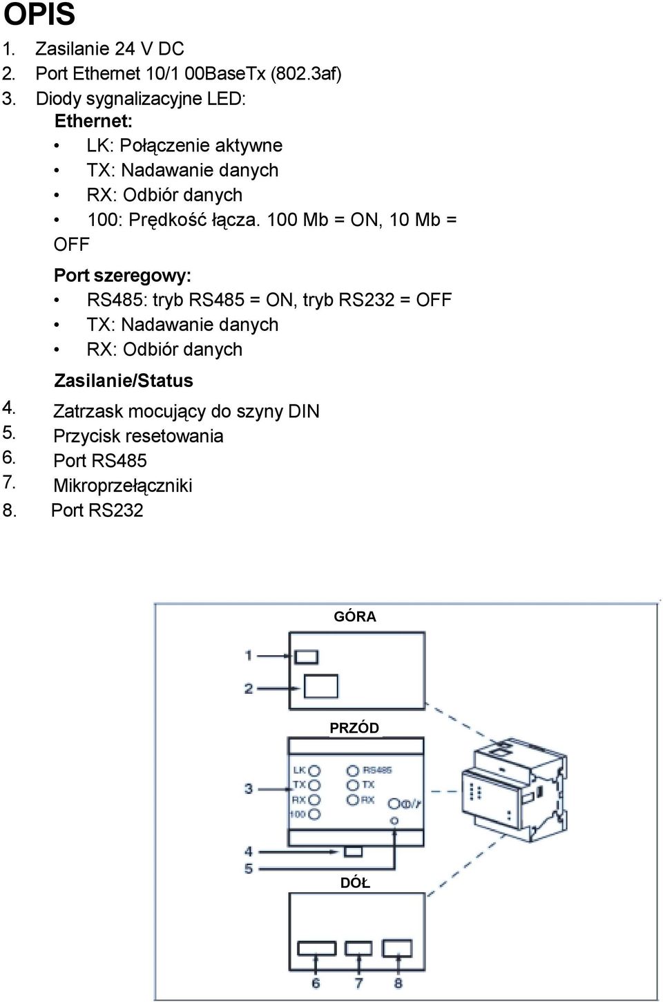 łącza. 100 Mb = ON, 10 Mb = OFF 4. 5. 6. 7.