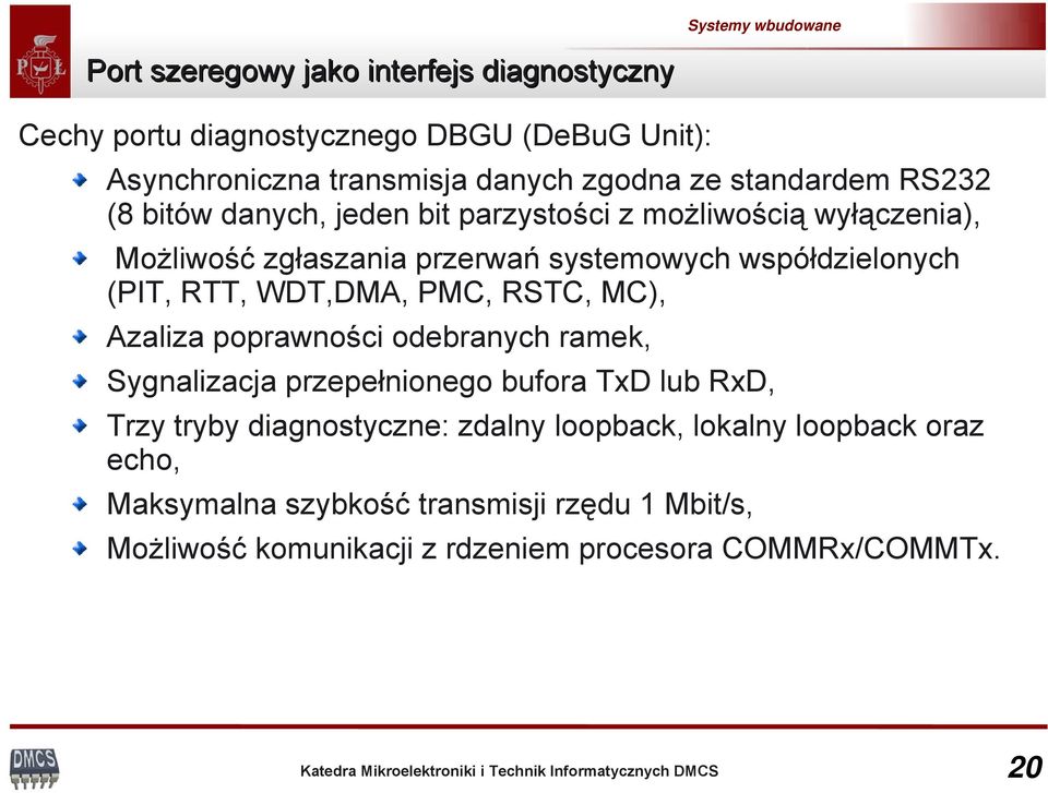 (PIT, RTT, WDT,DMA, PMC, RSTC, MC), Azaliza poprawności odebranych ramek, Sygnalizacja przepełnionego bufora TxD lub RxD, Trzy tryby