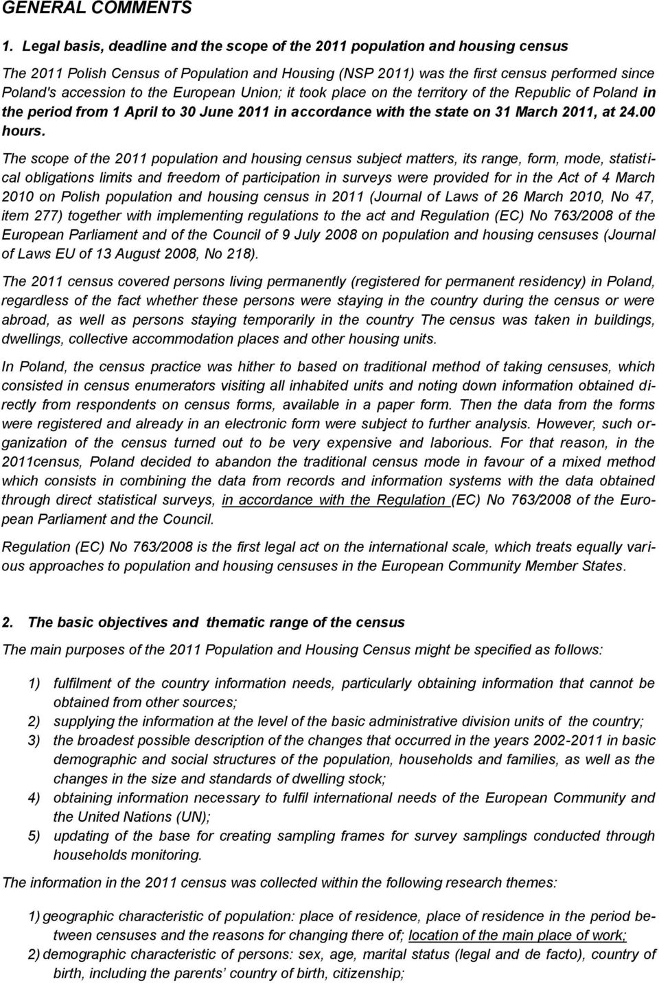 the European Union; it took place on the territory of the Republic of Poland in the period from 1 April to 30 June 2011 in accordance with the state on 31 March 2011, at 24.00 hours.