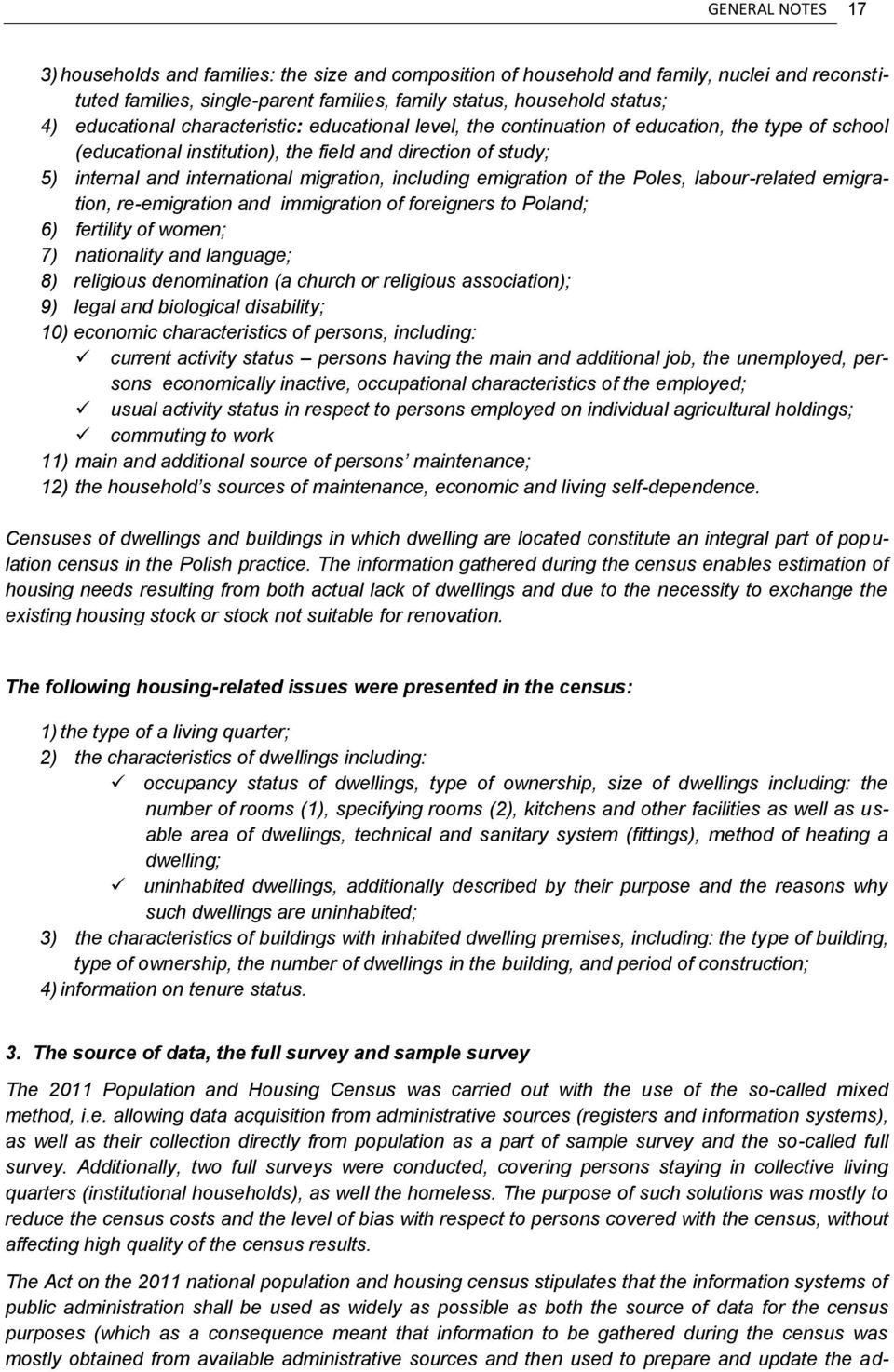 including emigration of the Poles, labour-related emigration, re-emigration and immigration of foreigners to Poland; 6) fertility of women; 7) nationality and language; 8) religious denomination (a