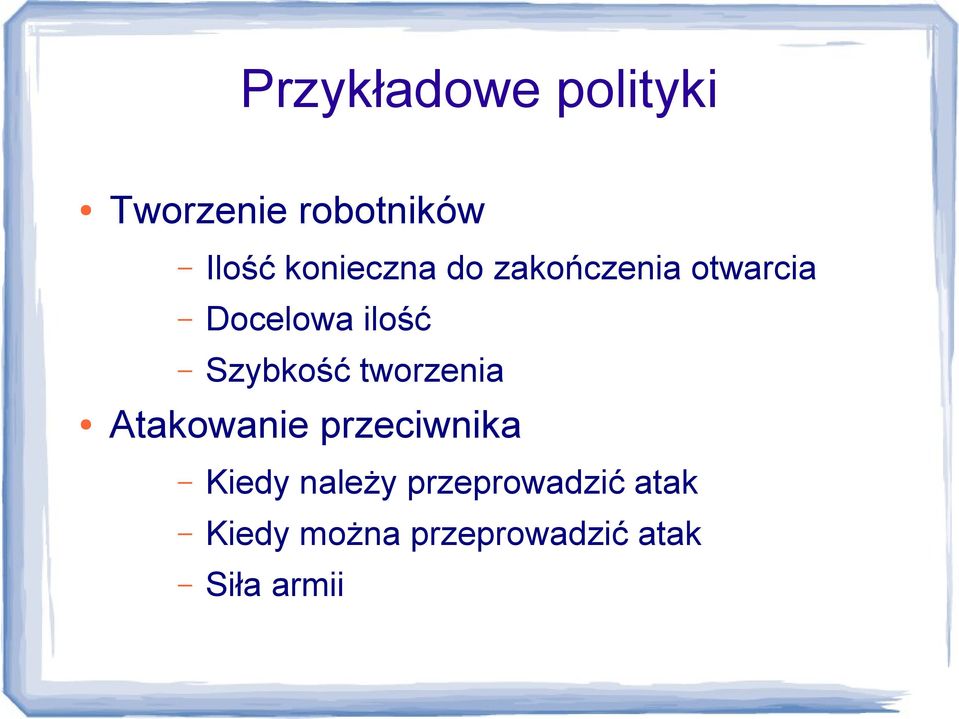 Szybkość tworzenia Atakowanie przeciwnika Kiedy