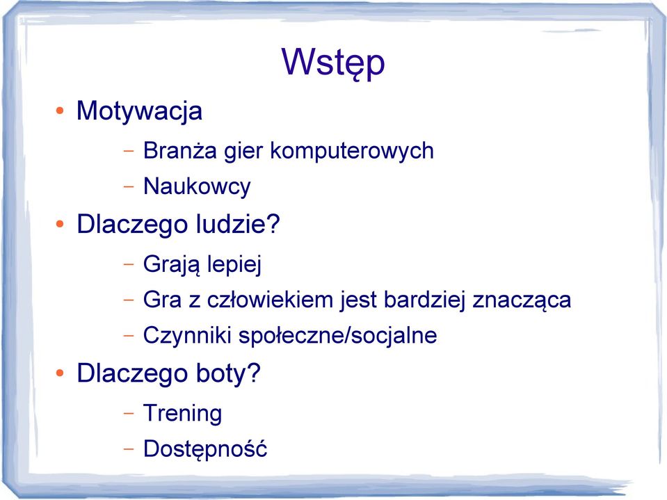 Grają lepiej Gra z człowiekiem jest bardziej