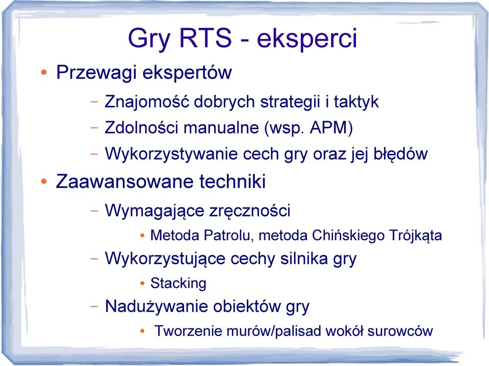 APM) Wykorzystywanie cech gry oraz jej błędów Zaawansowane techniki Wymagające