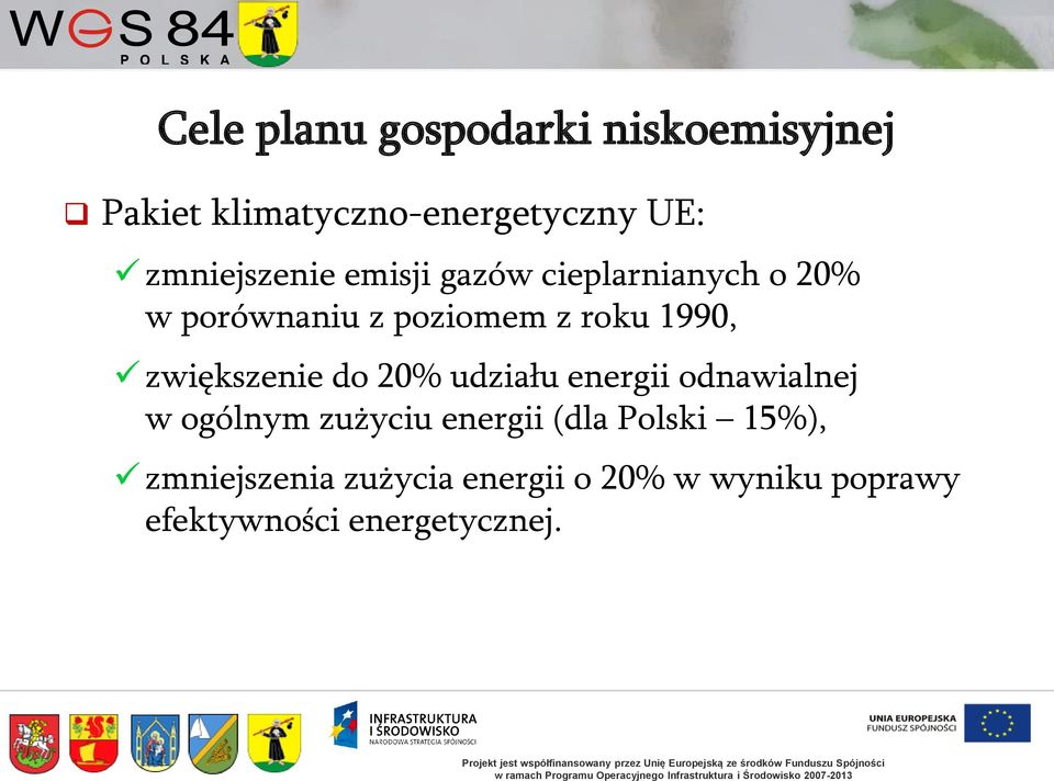 1990, zwiększenie do 20% udziału energii odnawialnej w ogólnym zużyciu energii