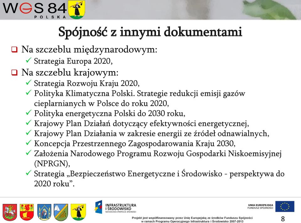 Strategie redukcji emisji gazów cieplarnianych w Polsce do roku 2020, Polityka energetyczna Polski do 2030 roku, Krajowy Plan Działań dotyczący