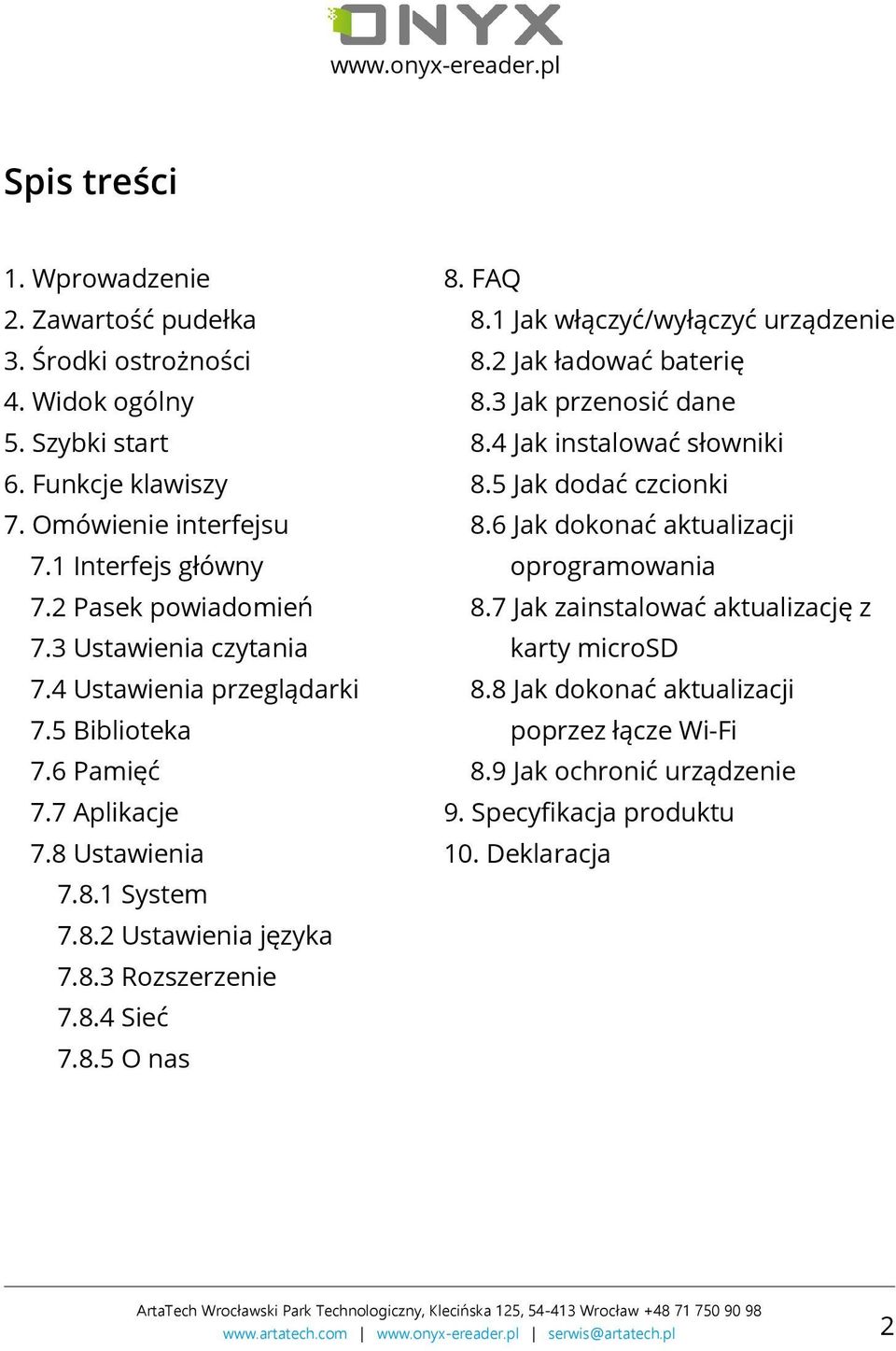 1 Jak włączyć/wyłączyć urządzenie 8.2 Jak ładować baterię 8.3 Jak przenosić dane 8.4 Jak instalować słowniki 8.5 Jak dodać czcionki 8.6 Jak dokonać aktualizacji oprogramowania 8.