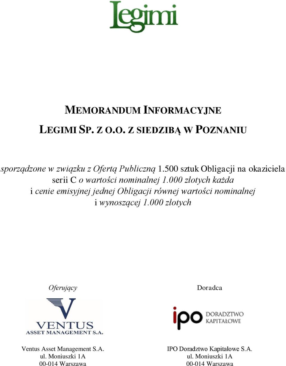 000 złotych każda i cenie emisyjnej jednej Obligacji równej wartości nominalnej i wynoszącej 1.