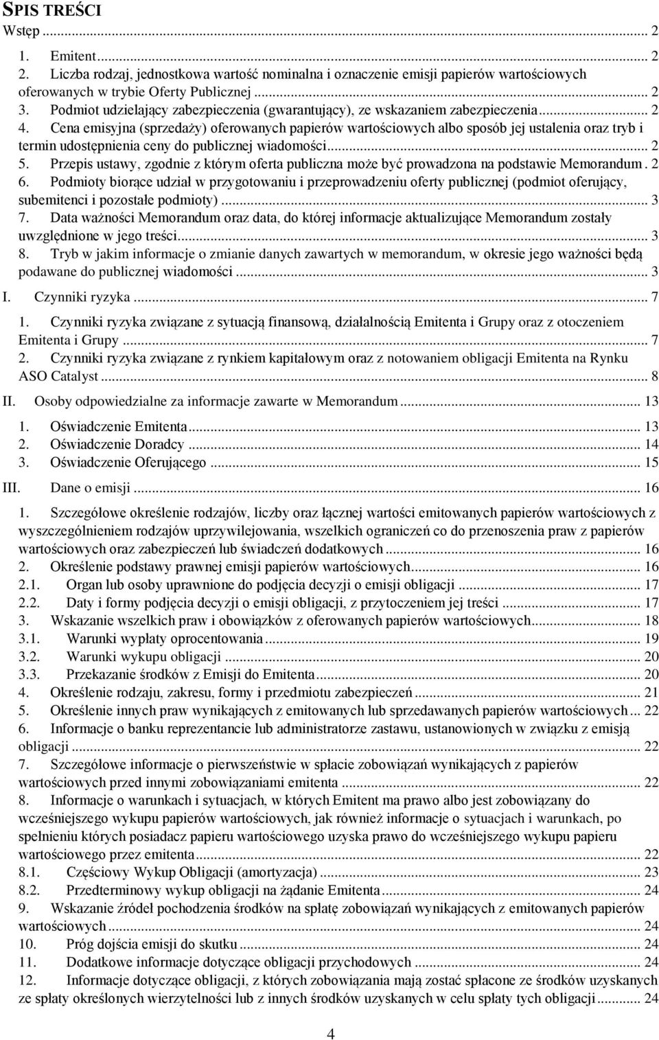 Cena emisyjna (sprzedaży) oferowanych papierów wartościowych albo sposób jej ustalenia oraz tryb i termin udostępnienia ceny do publicznej wiadomości... 2 5.