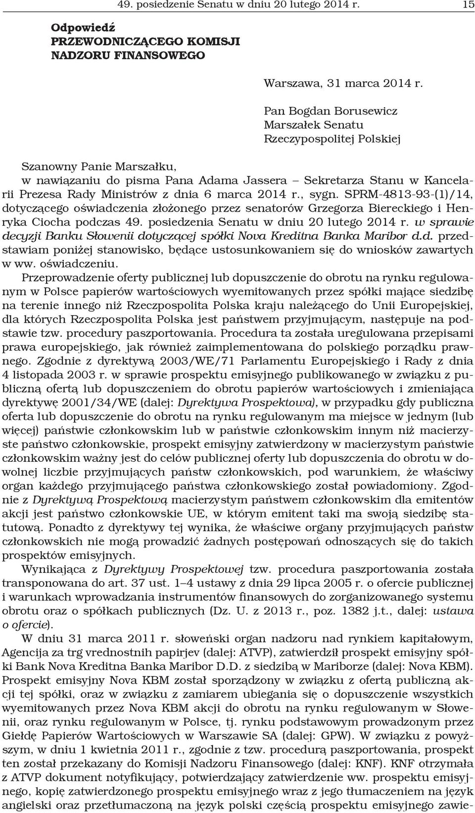 2014 r., sygn. SPRM-4813-93-(1)/14, dotyczącego oświadczenia złożonego przez senatorów Grzegorza Biereckiego i Henryka Ciocha podczas 49. posiedzenia Senatu w dniu 20 lutego 2014 r.