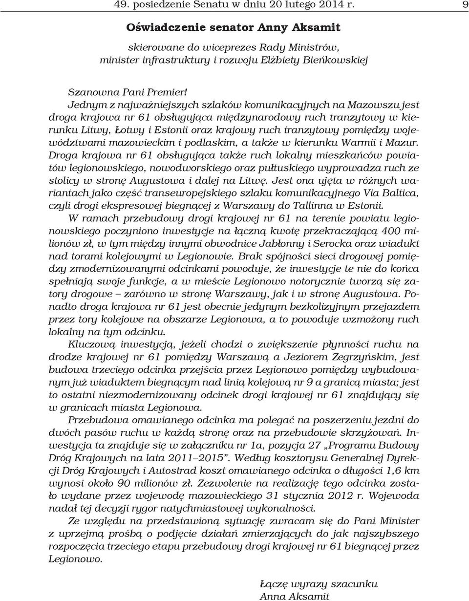 Jednym z najważniejszych szlaków komunikacyjnych na Mazowszu jest droga krajowa nr 61 obsługująca międzynarodowy ruch tranzytowy w kierunku Litwy, Łotwy i Estonii oraz krajowy ruch tranzytowy