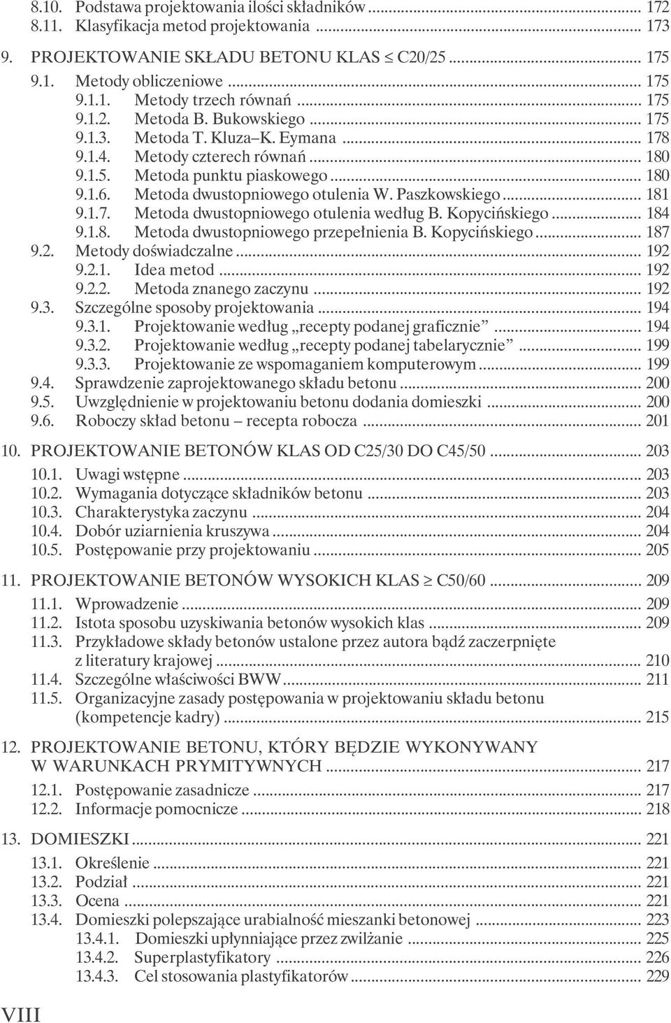 Paszkowskiego... 181 9.1.7. Metoda dwustopniowego otulenia według B. Kopycińskiego... 184 9.1.8. Metoda dwustopniowego przepełnienia B. Kopycińskiego... 187 9.2. Metody doświadczalne... 192 9.2.1. Idea metod.