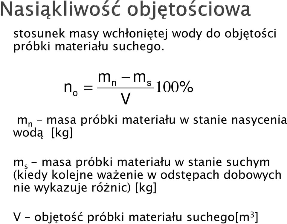 s - masa próbki materiału w stanie suchym (kiedy kolejne waŝenie w