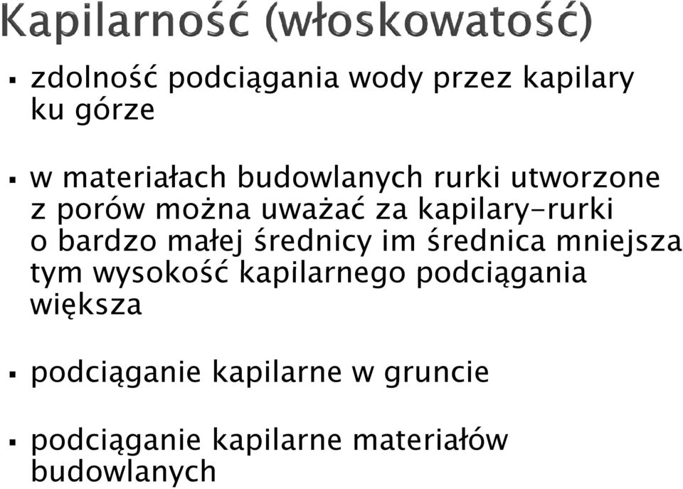 bardzo małej średnicy im średnica mniejsza tym wysokość kapilarnego