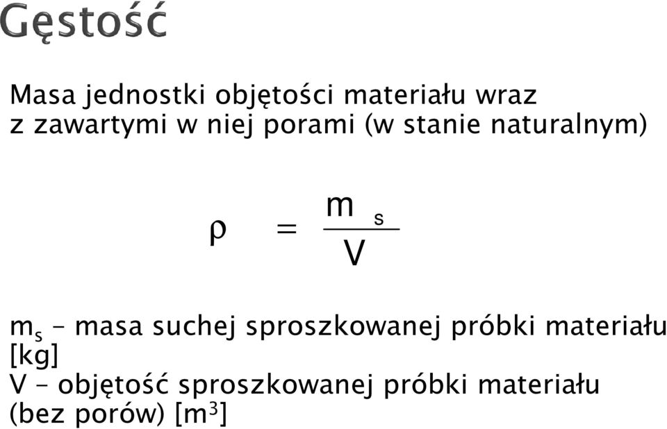 masa suchej sproszkowanej próbki materiału [kg] V